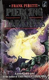 Piercing the Darkness by Frank E. Peretti