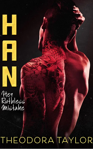 Han: Her Ruthless Mistake by Theodora Taylor