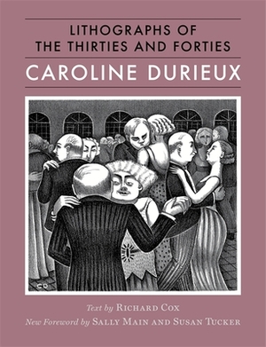 Caroline Durieux: Lithographs of the Thirties and Forties by Caroline Durieux, Richard Cox