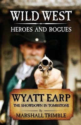 Wyatt Earp: The Showdown in Tombstone by Marshall Trimble