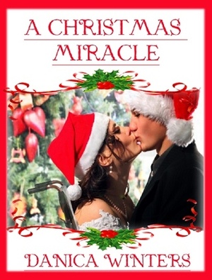 A Christmas Miracle by Danica Winters