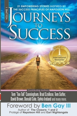 Journeys To Success: 21 Empowering Stories Inspired By The Success Principles of Napoleon Hill by John Westley Clayton