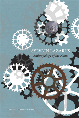 Anthropology of the Name by Sylvain Lazarus