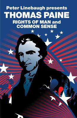 Peter Linebaugh Presents Thomas Paine: Common Sense, Rights of Man and Agrarian Justice by Thomas Paine