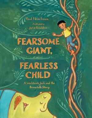 Fearsome Giant, Fearless Child: A Worldwide Jack and the Beanstalk Story by Julie Paschkis, Paul Fleischman