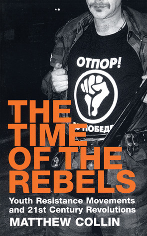 The Time of the Rebels by Matthew Collin