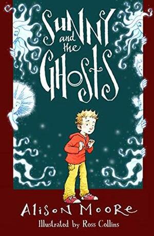 Sunny and the Ghosts by Ross Collins, Alison Moore