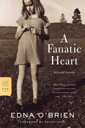 A Fanatic Heart: Selected Stories by Edna O'Brien, Philip Roth
