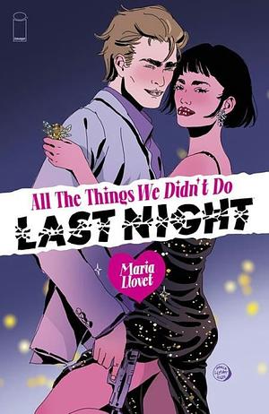 All the Things We Didn't Do Last Night by Maria Llovet