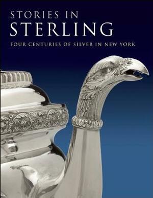 Stories in Sterling: Four Centuries of Silver in New York by Margaret K. Hofer, Kenneth L. Ames, Debra Schmidt Bach