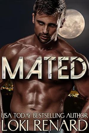 Mated: A Dark Billionaire Wolf Shifter Romance by Loki Renard, Loki Renard