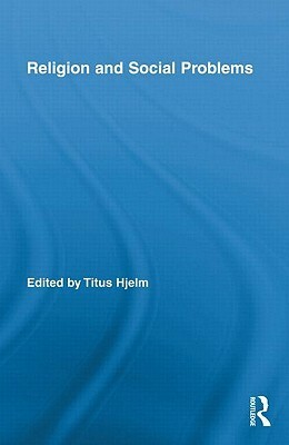 Religion and Social Problems by Titus Hjelm