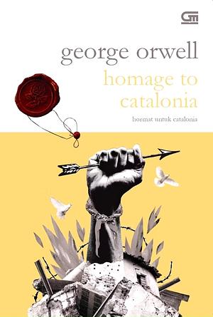 Homage to Catalonia: Hormat Untuk Catalonia by George Orwell, George Orwell