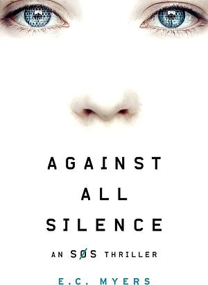 Against All Silence by E.C. Myers