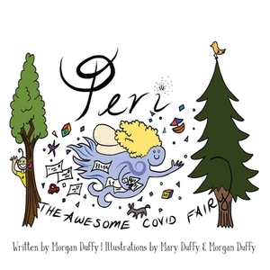 Peri the Awesome COVID Fairy by Morgan Duffy