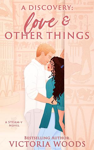 A Discovery: Love and Other Things by Victoria Woods, Victoria Woods