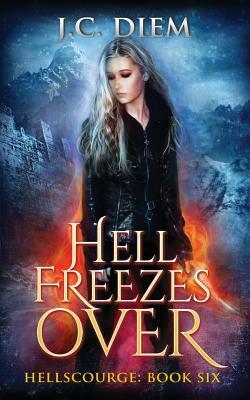 Hell Freezes Over by J. C. Diem