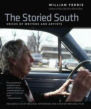 The Storied South: Voices of Writers and Artists by William Ferris