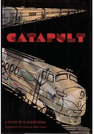 Catapult: A Timetable of Rail, Sea, and Air Ways to Paradise by Vladimír Páral