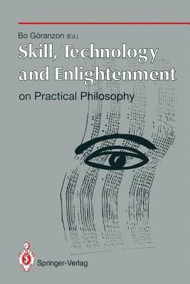 Skill, Technology and Enlightenment: On Practical Philosophy: On Practical Philosophy by 
