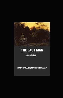 The Last Man Annotated by Mary Shelley