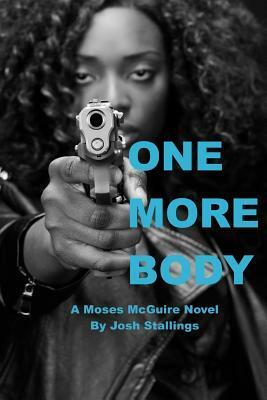 One More Body: (A Moses McGuire Novel) by Josh Stallings