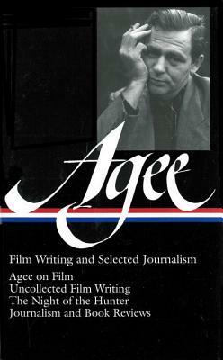 James Agee: Film Writing and Selected Journalism by James Agee