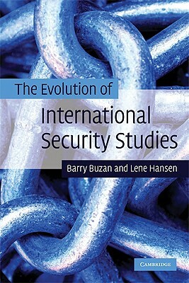 The Evolution of International Security Studies by Lene Hansen, Barry Buzan