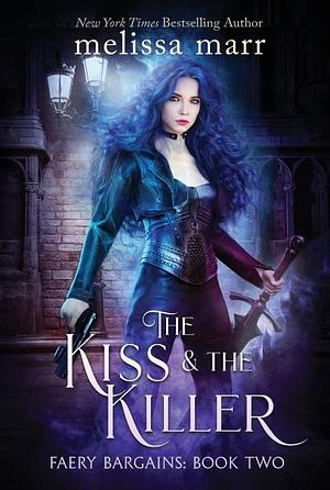 The Kiss & The Killer by Melissa Marr