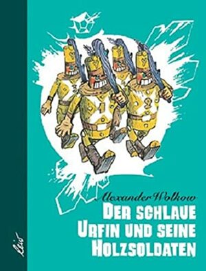 Der schlaue Urfin und seine Holzsoldaten by Alexander Volkov