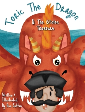 Toric The Dragon And The Stolen Treasure by Bex Sutton