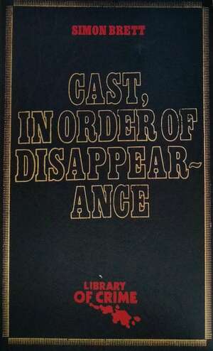 Cast, in Order of Disappearance by Simon Brett