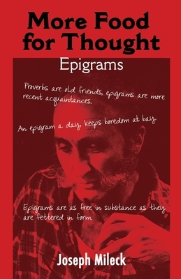 More Food for Thought: Epigrams by Joseph Mileck
