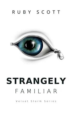 Strangely Familiar: A Lesbian Thriller with a Core of Hot Romance by Ruby Scott