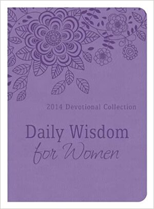 Daily Wisdom for Women - January 2014: 2014 Devotional Collection by Anonymous