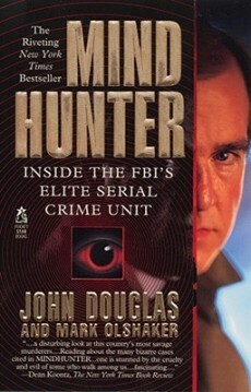 Mindhunter: Inside the FBI's Elite Serial Crime Unit by John E. Douglas, Mark Olshaker