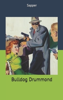 Bulldog Drummond by Sapper