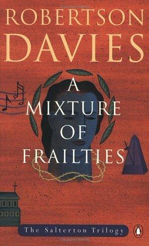 A Mixture of Frailties by Robertson Davies