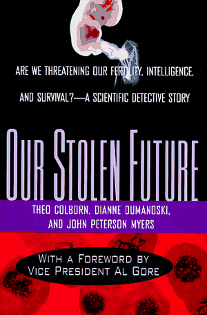 Our Stolen Future by Dianne Dumanoski, John Peterson Myers, Theo Colborn
