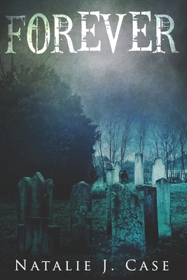 Forever: Large Print Edition by Natalie J. Case