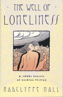 The Well of Loneliness: The Classic of Lesbian Fiction by Radclyffe Hall