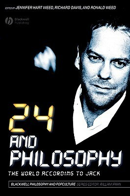 24 and Philosophy: The World According to Jack by Ronald Weed, Richard Brian Davis, Jennifer Hart Weed
