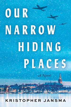 Our Narrow Hiding Places by Kristopher Jansma