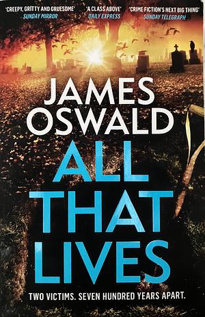 All That Lives by James Oswald