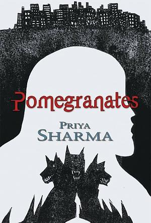 Pomegranates by Priya Sharma, Jeffrey Alan Love