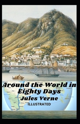 Around the World in Eighty Days Illustrated by Jules Verne