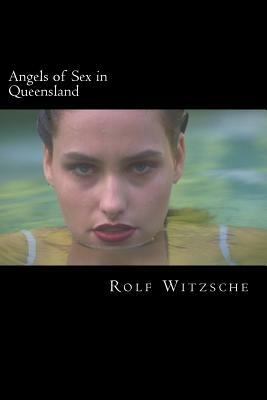 Angels of Sex in Queensland by Rolf A. F. Witzsche