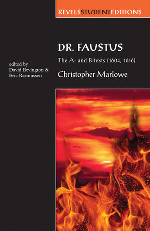 Dr. Faustus: The A- and B-texts (1604, 1616) (A parallel-text edition) by David Bevington, Christopher Marlowe, Eric Rasmussen