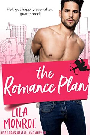 The Romance Plan (Cupids Book 5) by Lila Monroe