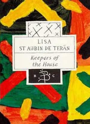 Keepers of the House by Lisa St. Aubin de Terán